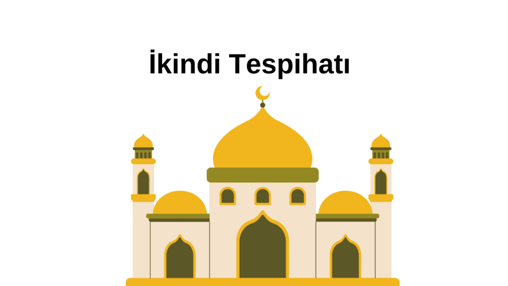 İkindi Tespihatı İkindi Tespihatı